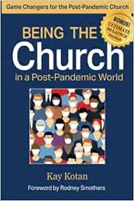 Access KINDLE PDF EBOOK EPUB Being the Church in a Post-Pandemic World: Game Changers for the Post-P