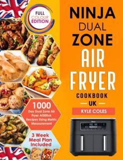 Access [KINDLE PDF EBOOK EPUB] Ninja Dual Zone Air Fryer Cookbook UK: 1000 Day 2 Basket Air Fryer Af