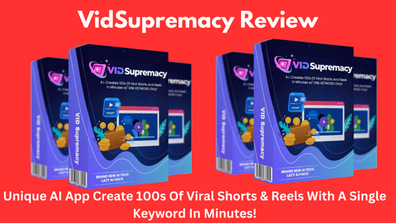VidSupremacy Review: Create 100s of Viral Shorts & Reels With a Single Keyword in Minutes!