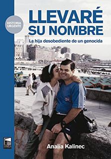 [VIEW] [KINDLE PDF EBOOK EPUB] Llevaré su nombre: La hija desobediente de un genocida (Historia Urge