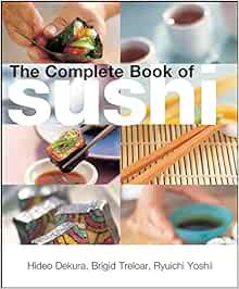 [Access] [KINDLE PDF EBOOK EPUB] The Complete Book of Sushi by Hideo Dekura,Brigid Treloar,Ryuichi Y