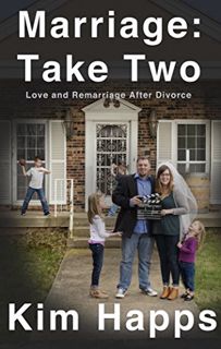 [READ] EPUB KINDLE PDF EBOOK Marriage: Take Two: Love and Remarriage After Divorce by  Kim Happs 💓