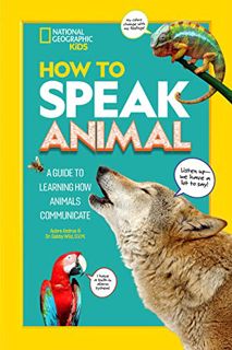 VIEW EPUB KINDLE PDF EBOOK How to Speak Animal (National Geographic Kids) by  Gabby Wild &  Aubre An