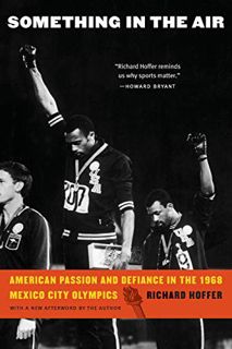 Read [EPUB KINDLE PDF EBOOK] Something in the Air: American Passion and Defiance in the 1968 Mexico