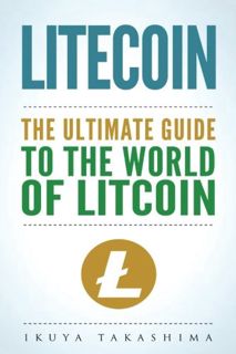 [Read] PDF EBOOK EPUB KINDLE Litecoin: The Ultimate Guide to the World of Litecoin, Litecoin Crypocu