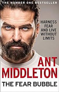 ACCESS EPUB KINDLE PDF EBOOK The Fear Bubble: Harness Fear and Live Without Limits by Ant Middleton