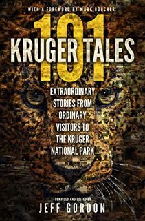 ACCESS EBOOK EPUB KINDLE PDF 101 Kruger Tales: Extraordinary Stories from Ordinary Visitors to the K
