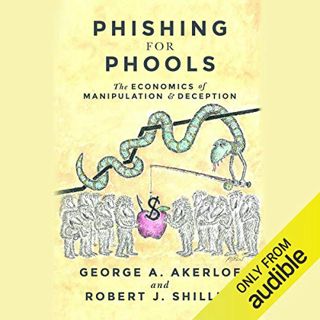 READ KINDLE PDF EBOOK EPUB Phishing for Phools: The Economics of Manipulation and Deception by  Geor
