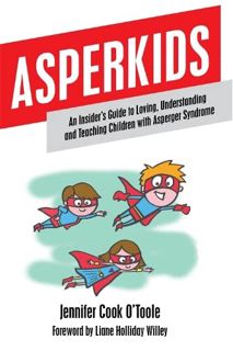 [Get] EPUB KINDLE PDF EBOOK Asperkids: An Insider's Guide to Loving, Understanding, and Teaching Chi