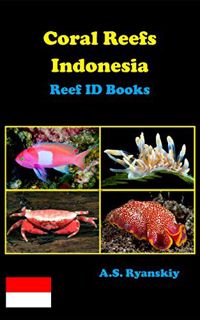ACCESS KINDLE PDF EBOOK EPUB Coral Reefs Indonesia: Reef ID Books by  A. Ryanskiy 📰