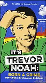 [READ] [PDF EBOOK EPUB KINDLE] It's Trevor Noah: Born a Crime: Stories from a South African Childhoo