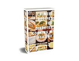 [VIEW] [EPUB KINDLE PDF EBOOK] Chinese recipes for diabetes cooking magazine: 28 day meal plan for d