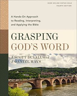[ACCESS] EPUB KINDLE PDF EBOOK Grasping God's Word, Fourth Edition: A Hands-On Approach to Reading,