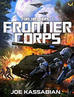 Access [PDF EBOOK EPUB KINDLE] Frontier Corps: A Military Sci-Fi Series (Forlorn Hope Book 1) by  Jo