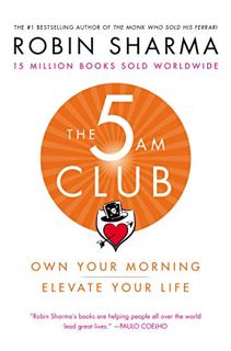 [VIEW] EPUB KINDLE PDF EBOOK The 5AM Club: Own Your Morning. Elevate Your Life. by  Robin Sharma √