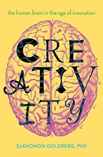 [Get] KINDLE PDF EBOOK EPUB Creativity: The Human Brain in the Age of Innovation by  Elkhonon Goldbe