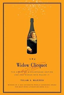 [READ] PDF EBOOK EPUB KINDLE The Widow Clicquot: The Story of a Champagne Empire and the Woman Who R