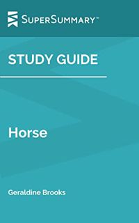 [View] [EBOOK EPUB KINDLE PDF] Study Guide: Horse by Geraldine Brooks (SuperSummary) by  SuperSummar