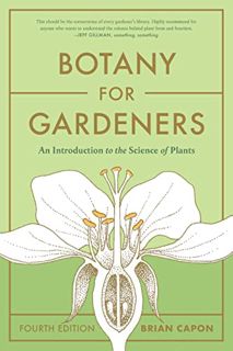 View [EBOOK EPUB KINDLE PDF] Botany for Gardeners, Fourth Edition: An Introduction to the Science of