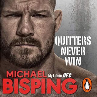 [View] [KINDLE PDF EBOOK EPUB] Quitters Never Win by  Michael Bisping,Dean Williamson,Penguin Audio