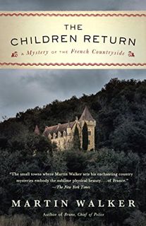 [Access] [EPUB KINDLE PDF EBOOK] The Children Return: A Mystery of the French Countryside (Bruno Chi