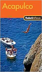 Read [PDF EBOOK EPUB KINDLE] Fodor's In Focus Acapulco, 1st Edition (Travel Guide) by Fodor's 📧
