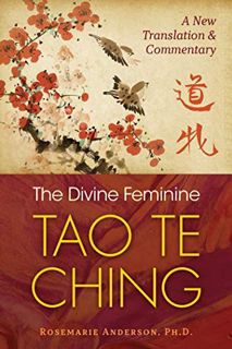 Read EPUB KINDLE PDF EBOOK The Divine Feminine Tao Te Ching: A New Translation and Commentary by  Ro