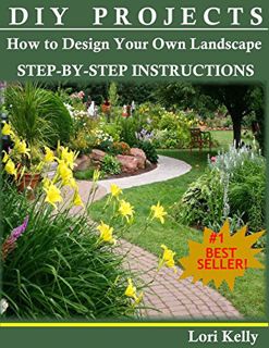 [READ] [PDF EBOOK EPUB KINDLE] DIY Projects: How to Design Your Own Landscape by  Lori Kelly ✔️