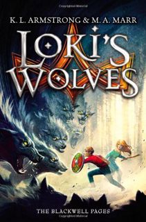 Access [EPUB KINDLE PDF EBOOK] Loki's Wolves (Blackwell Pages) by  K. L. Armstrong,M. A. Marr,Kelley