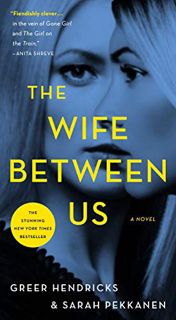 READ [PDF EBOOK EPUB KINDLE] The Wife Between Us: A Novel by  Greer Hendricks &  Sarah Pekkanen 📁