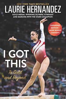 [ACCESS] EPUB KINDLE PDF EBOOK I Got This: New and Expanded Edition: To Gold and Beyond by  Laurie H