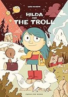 (Download Now) Hilda and the Troll: Hilda Book 1 (Hildafolk) by Book 1 of 6: Hildafolk Comics