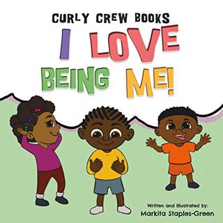 [GET] EBOOK EPUB KINDLE PDF I Love Being Me! (Curly Crew Series) by  Markita Staples-Green 📫