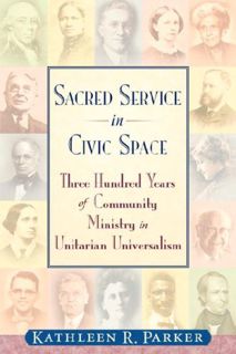 [READ] [EPUB KINDLE PDF EBOOK] Sacred Service in Civic Space: Three Hundred Years of Community Minis