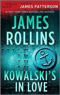 [VIEW] EBOOK EPUB KINDLE PDF Kowalski's in Love (The Thriller Shorts) by  James Rollins &  James Pat