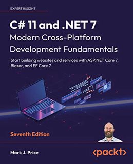 GET [KINDLE PDF EBOOK EPUB] C# 11 and .NET 7 – Modern Cross-Platform Development Fundamentals: Start