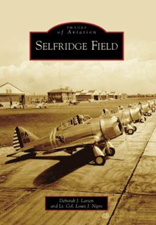 [View] [KINDLE PDF EBOOK EPUB] Selfridge Field (MI) (Images of Aviation) by  Deborah  J.  Larsen &