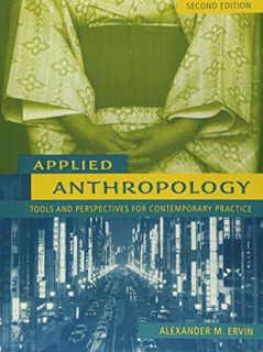Access [KINDLE PDF EBOOK EPUB] Applied Anthropology: Tools and Perspectives for Contemporary Practic