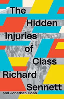 [View] [PDF EBOOK EPUB KINDLE] The Hidden Injuries of Class by  Richard Sennett &  Jonathan Cobb 💚