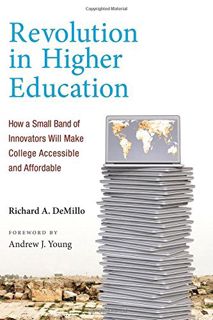 [ACCESS] [KINDLE PDF EBOOK EPUB] Revolution in Higher Education: How a Small Band of Innovators Will