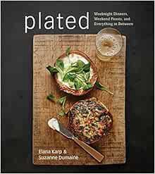 [ACCESS] PDF EBOOK EPUB KINDLE Plated: Weeknight Dinners, Weekend Feasts, and Everything in Between: