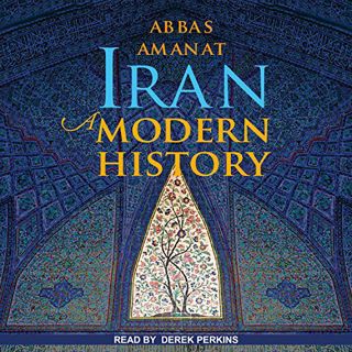 Get [EBOOK EPUB KINDLE PDF] Iran: A Modern History by  Abbas Amanat &  Derek Perkins 📒