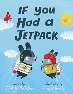 [Access] KINDLE PDF EBOOK EPUB If You Had a Jetpack by  Lisl H. Detlefsen &  Linzie Hunter 📙