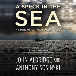 [ACCESS] EPUB KINDLE PDF EBOOK A Speck in the Sea: A Story of Survival and Rescue by  John Aldridge