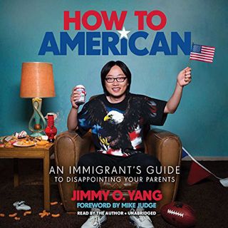 Read KINDLE PDF EBOOK EPUB How to American: An Immigrant's Guide to Disappointing Your Parents by  J
