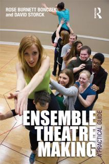 View EBOOK EPUB KINDLE PDF Ensemble Theatre Making: A Practical Guide by  Rose Burnett Bonczek 📖