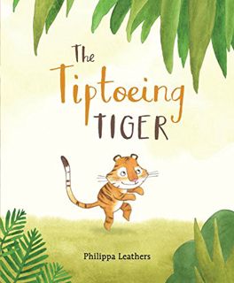 [Access] EPUB KINDLE PDF EBOOK The Tiptoeing Tiger by  Philippa Leathers &  Philippa Leathers 🗂️