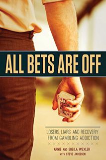 Read PDF EBOOK EPUB KINDLE All Bets Are Off: Losers, Liars, and Recovery from Gambling Addiction by