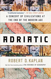 View [KINDLE PDF EBOOK EPUB] Adriatic: A Concert of Civilizations at the End of the Modern Age by  R