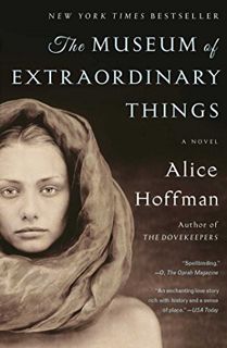 [View] KINDLE PDF EBOOK EPUB The Museum of Extraordinary Things: A Novel by  Alice Hoffman 💛